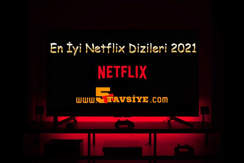 EN İYİ NETFLİX DİZİLERİ 2021 1 – en iyi netflix dizileri en iyi netflix dizileri